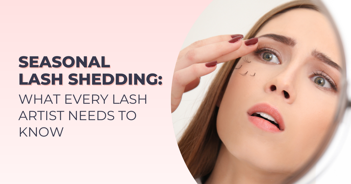 Seasonal Lash Shedding: What Every Lash Artist Needs to Know