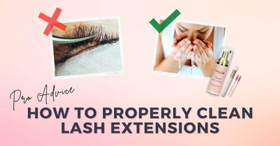 How to Properly Clean Lash Extensions - Pro Advice