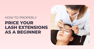 How to Properly Price Your Lash Extensions as a Beginner