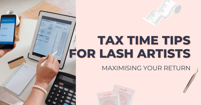 Tax Time Tips for Lash Artists: Maximising Your Return